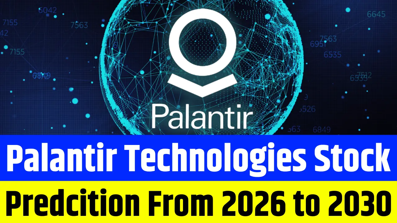 Palantir Technologies Stock Price Prediction From 2026 to 2030